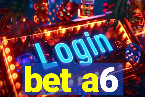 bet a6